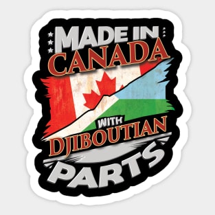 Made In Canada With Djiboutian Parts - Gift for Djiboutian From Djibouti Sticker